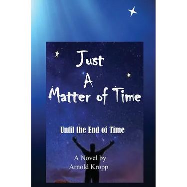 Just A Matter Of time: Until the End of Time