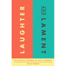 Laughter and Lament: The Radical Freedom of Joy and Sorrow