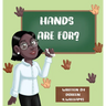Hands Are For?