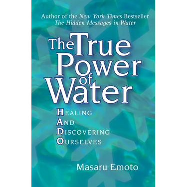 The True Power of Water: Healing and Discovering Ourselves