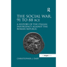 The Social War, 91 to 88 BCE: A History of the Italian Insurgency against the Roman Republic