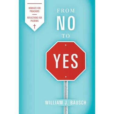 From No to Yes: Homilies for Preachers; Reflections for Pilgrims