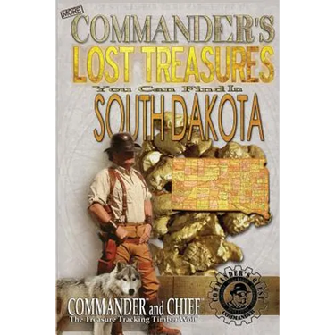 More Commander's Lost Treasures You Can Find In South Dakota: Follow the Clues and Find Your Fortunes!