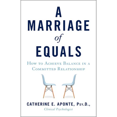 A Marriage of Equals: How to Achieve Balance in a Committed Relationship