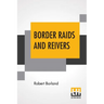 Border Raids And Reivers