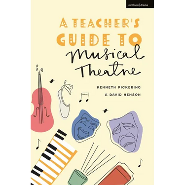 A Teacher's Guide to Musical Theatre
