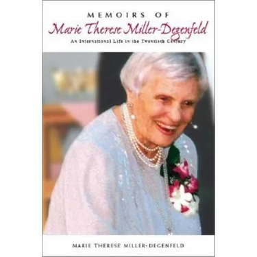 Memoirs of Marie Therese Miller-Degenfeld: An International Life in the Twentieth Century