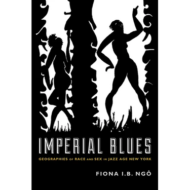 Imperial Blues: Geographies of Race and Sex in Jazz Age New York