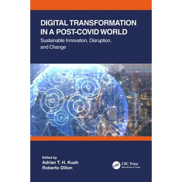 Digital Transformation in a Post-Covid World: Sustainable Innovation, Disruption, and Change