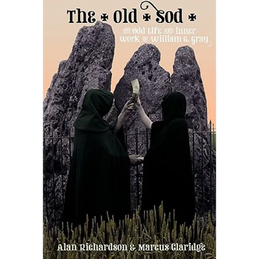 The Old Sod: The Odd Life and Inner Work of William G. Gray