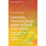 Community Informatics Design Applied to Digital Social Systems: Communicational Foundations, Theories and Methodologies