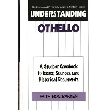 Understanding Othello: A Student Casebook to Issues, Sources, and Historical Documents