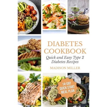 Diabetes Cookbook: Quick and Easy Diabetes Type 2 Recipes - 14-Day Quick Start Meal Plan