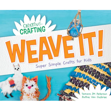 Weave It! Super Simple Crafts for Kids