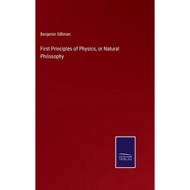 First Principles of Physics, or Natural Philosophy