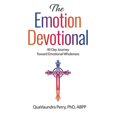 The Emotion Devotional: 40 Day Journey Toward Emotional Wholeness