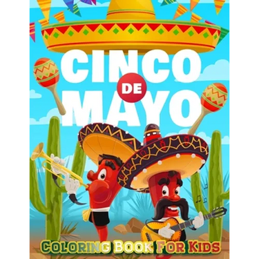 Cinco De Mayo Coloring Book For Kids: Mexico Holiday Theme Coloring Book for Little Girls and Boys To Introduce Them To Holiday and Culture I Fun Gift
