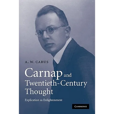 Carnap and Twentieth-Century Thought: Explication as Enlightenment