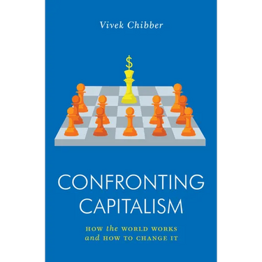 Confronting Capitalism: How the World Works and How to Change It