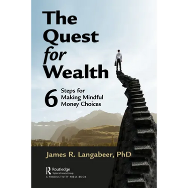 The Quest for Wealth: 6 Steps for Making Mindful Money Choices