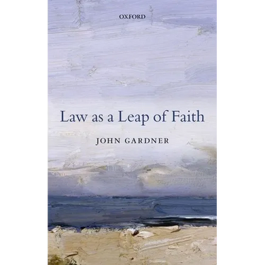 Law as a Leap of Faith: Essays on Law in General
