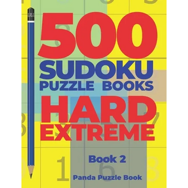 500 Sudoku Puzzle Books Hard Extreme - Book 2: Brain Games Sudoku - Mind Games For Adults - Logic Games Adults