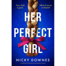 Her Perfect Girl: An Absolutely Gripping Psychological Thriller