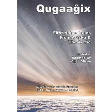 Qugaaĝix̂ - First Nation Tales From Alaska & The Arctic