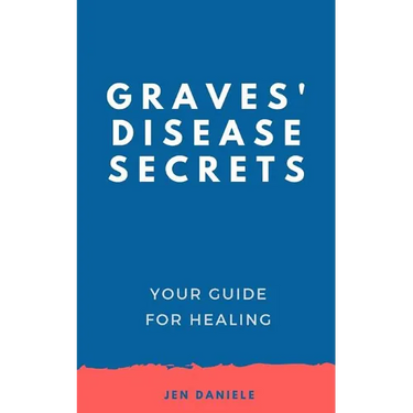 Graves' Disease Secrets: Your Guide for Healing