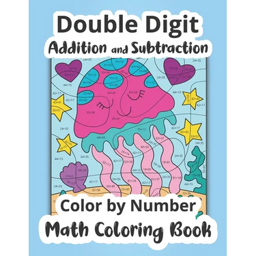 Double Digit Addition and Subtraction Color by Number Math Coloring Book
