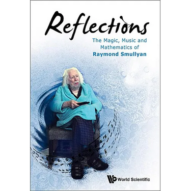 Reflections: The Magic, Music & Math of Raymond Smullyan