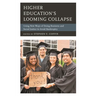 Higher Education's Looming Collapse: Using New Ways of Doing Business and Social Justice to Avoid Bankruptcy