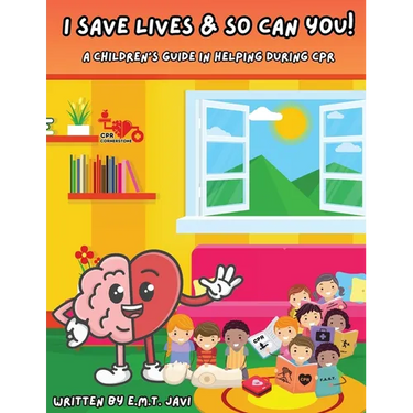 I Save Lives & So Can You!: A Children's Guide in Helping During CPR
