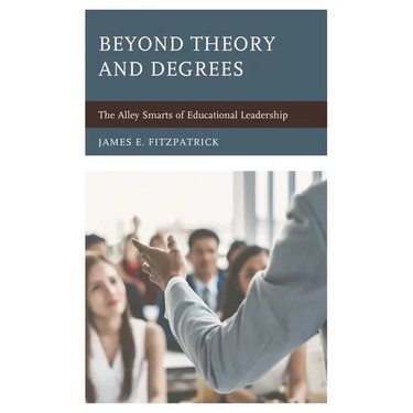 Beyond Theory and Degrees: The Alley Smarts of Educational Leadership