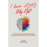 I Have ADHD, Why Not?: It's My Brilliance and Not My Disorder
