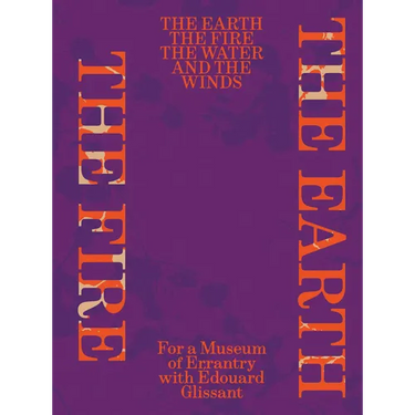 The Earth, the Fire, the Water, and the Winds: For a Museum of Errantry with Édouard Glissant