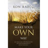 Make Your OWN Way: One Family's Story of Breaking the Mold and Achieving Independence in American Agriculture