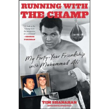 Running with the Champ: My Forty-Year Friendship with Muhammad Ali