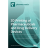 3D Printing of Pharmaceuticals and Drug Delivery Devices