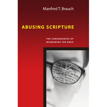 Abusing Scripture: The Consequences of Misreading the Bible