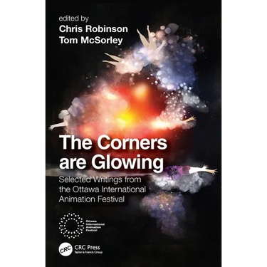 The Corners Are Glowing: Selected Writings from the Ottawa International Animation Festival