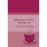 Manners and Tea with Mrs. B: An Enrichment Workbook