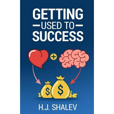 Getting Used to Success: Develop an Invincible Mindset, Bolster Self-Confidence and Build Winning Habits