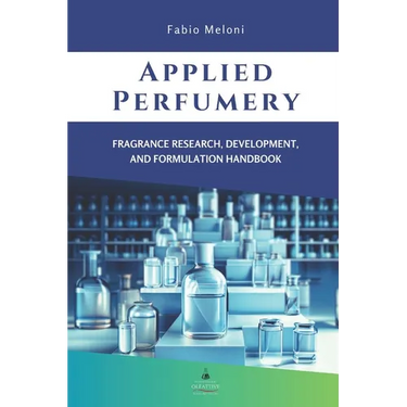 Applied perfumery: Fragrance research, development, and formulation handbook