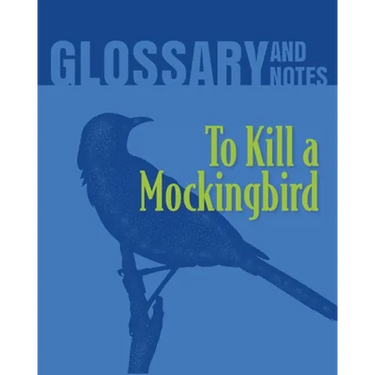 To Kill a Mockingbird Glossary and Notes: To Kill a Mockingbird