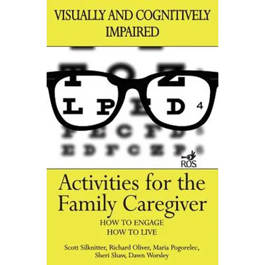 Activities for the Family Caregiver: Visually and Cognitively Impaired