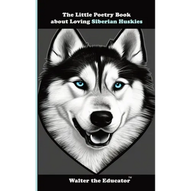 The Little Poetry Book about Loving Siberian Huskies