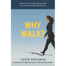 Why Walk?: Discover the Transformative Power of an Intentional Walking Practice