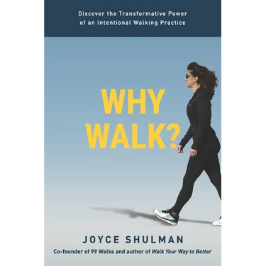 Why Walk?: Discover the Transformative Power of an Intentional Walking Practice