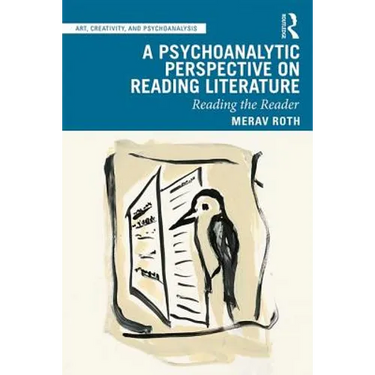 A Psychoanalytic Perspective on Reading Literature: Reading the Reader
